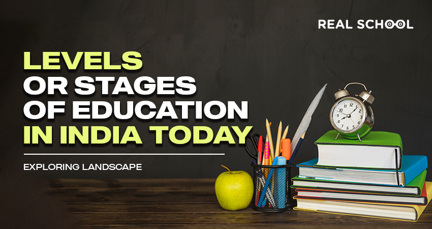 Levels or Stages of Education in India Today