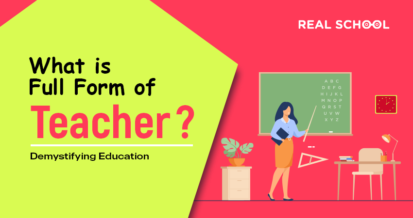 What is Full Form of Teacher?